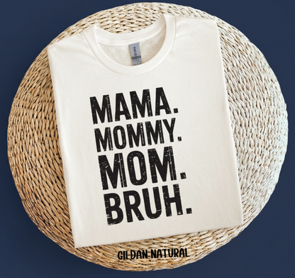 Mama. Mommy. Mom. Bruh.