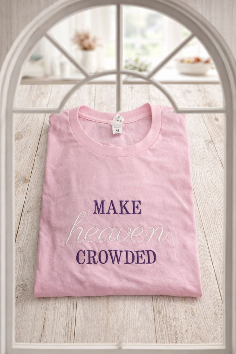 Make Heaven Crowded Embroidered Shirt or Sweatshirt