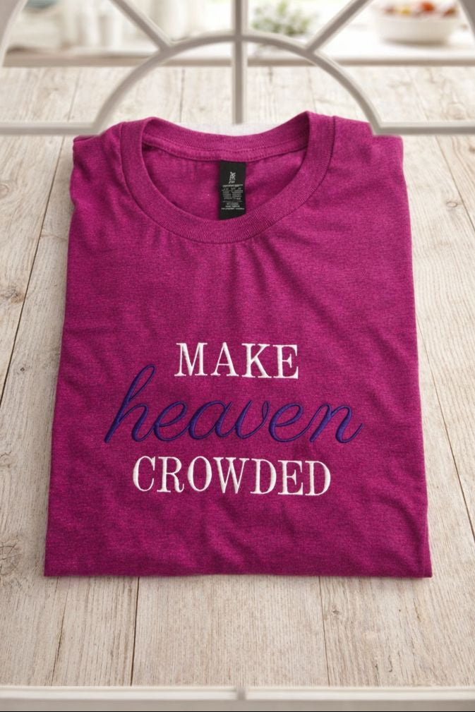 Make Heaven Crowded Embroidered Shirt or Sweatshirt