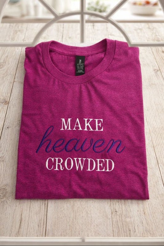 Make Heaven Crowded Embroidered Shirt or Sweatshirt